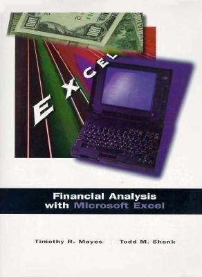 financial analysis with microsoft excel 1st edition timothy r. mayes, todd m. shank 0030155029, 9780030155024