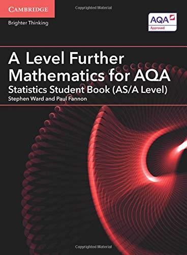 a level further mathematics for aqa statistics student book (as/a level) 1st edition stephen ward 1316644502,