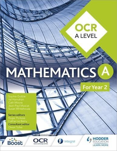 ocr a level mathematics year 2 1st edition sophie goldie, susan whitehouse, val hanrahan, cath moore,