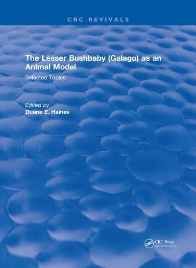 the lesser bushbaby galago as an animal model selected topics 1st edition duane e haines 1351090917,