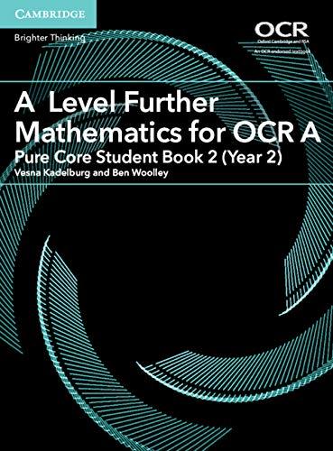 a level further mathematics for ocr a pure core student book 2 (year 2) 1st edition vesna kadelburg, ben