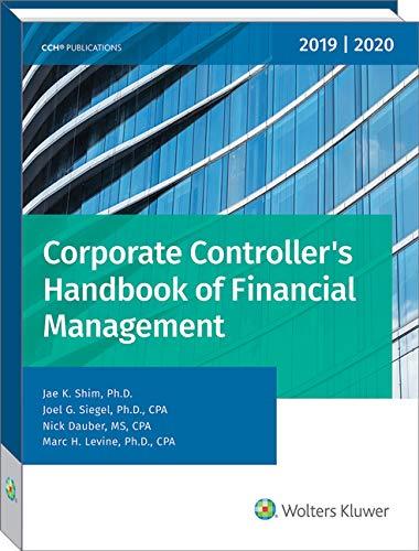 corporate controllers handbook of financial management 2019-2020 editions jae k. shim, joel g. siegel, nick