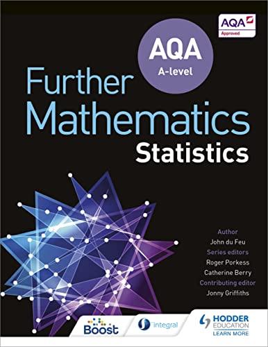 aqa a level further mathematics statistics 1st edition john du feu, jonny griffiths 1510414657, 978-1510414655