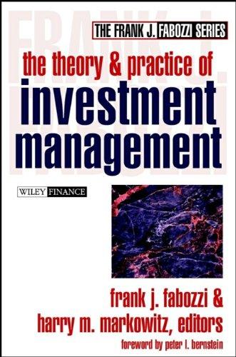 the theory and practice of investment management 1st edition frank j. fabozzi, harry m. markowitz 0471228990,