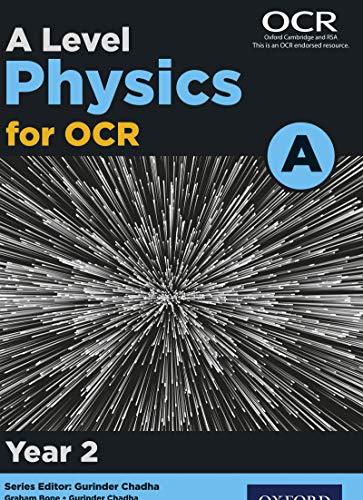 a level physics for ocr a year 2 1st edition graham bone, nigel saunders, gurinder chadha 0198357664,
