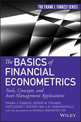 the basics of financial econometrics 1st edition frank j. fabozzi, sergio m. focardi, svetlozar t. rachev,