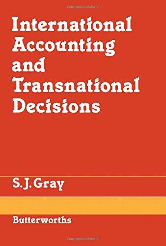 international accounting and transnational decisions 1st edition s. j. gray 040810841x, 978-0408108416