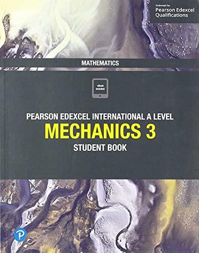 pearson edexcel international a level mathematics mechanics 3 student book 1st edition joe skrakowski, harry
