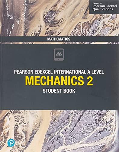 edexcel international a level mathematics mechanics 2 student book 1st edition joe skrakowski 1292244763,