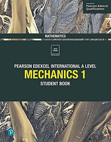 pearson edexcel international a level mathematics mechanics 1 student book 1st edition joe skrakowski