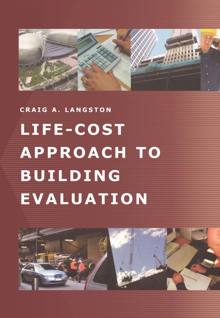 life cost approach to building evaluation 1st edition craig langston 0750666307, 9780750666305
