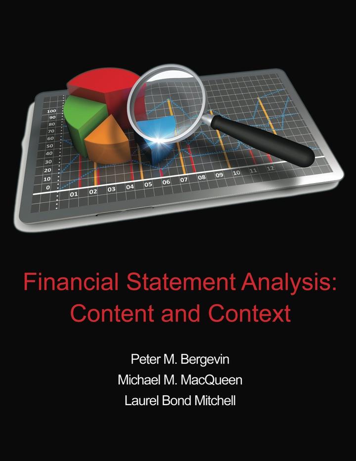 financial statement analysis content and context 1st edition peter bergevin, laurie mitchell, michael