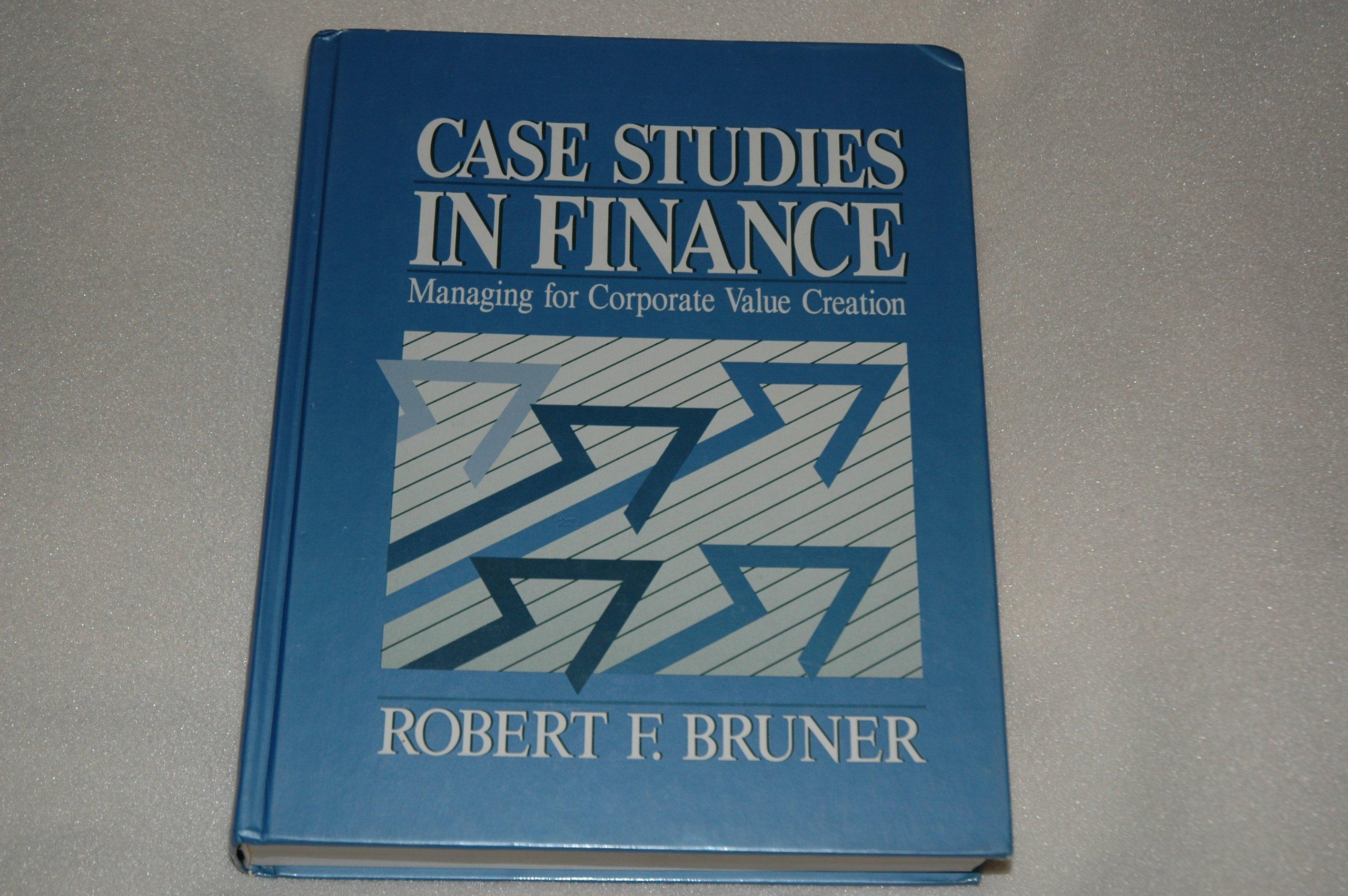 case studies in finance managing for corporate value creation 1st edition robert f. bruner 0256075263,