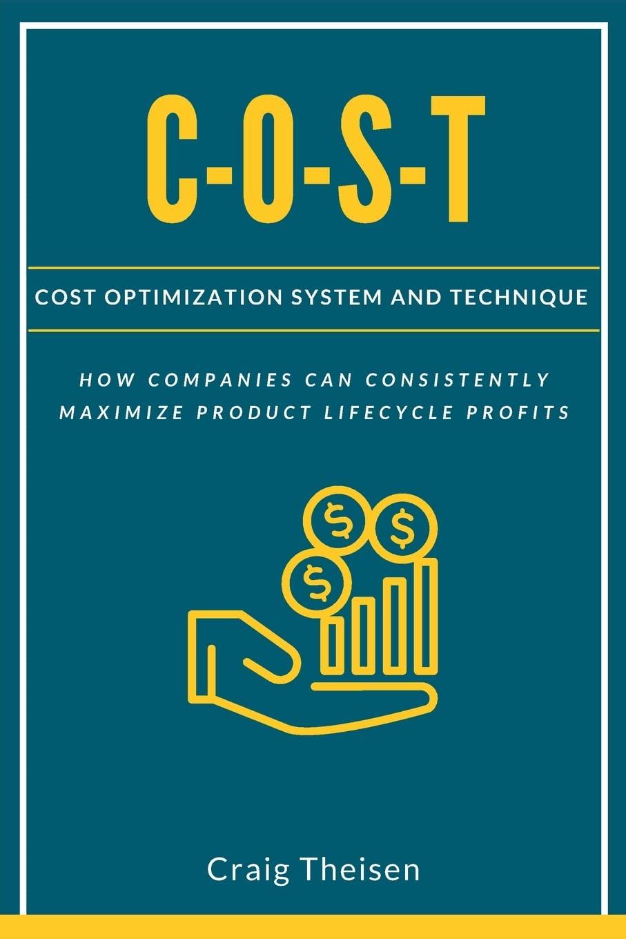 cost cost optimization system and technique 1st edition craig theisen 1637421656, 978-1637421659