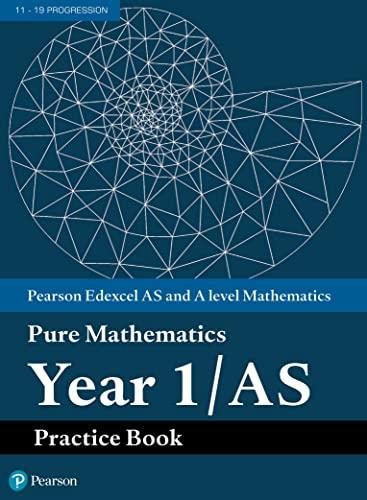 pearson edexcel as and a level mathematics pure mathematics year 1/as practice book 1st edition harry smith,