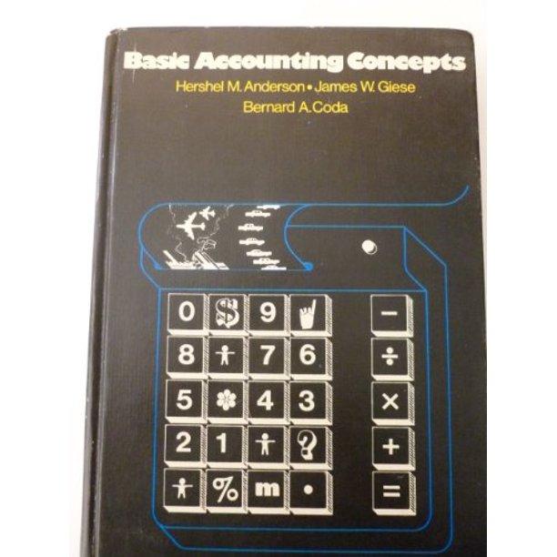 basic accounting concepts 1st edition hershel m. anderson, james w. giese, bernard a. coda 0876201028,