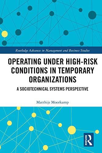 operating under high-risk conditions in temporary organizations a sociotechnical systems perspective 1st