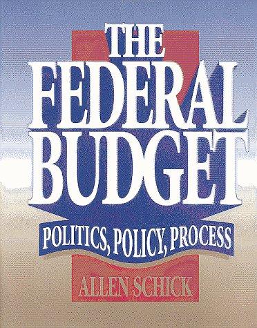 the federal budget politics policy process 1st edition allen schick 0815777337, 978-0815777335