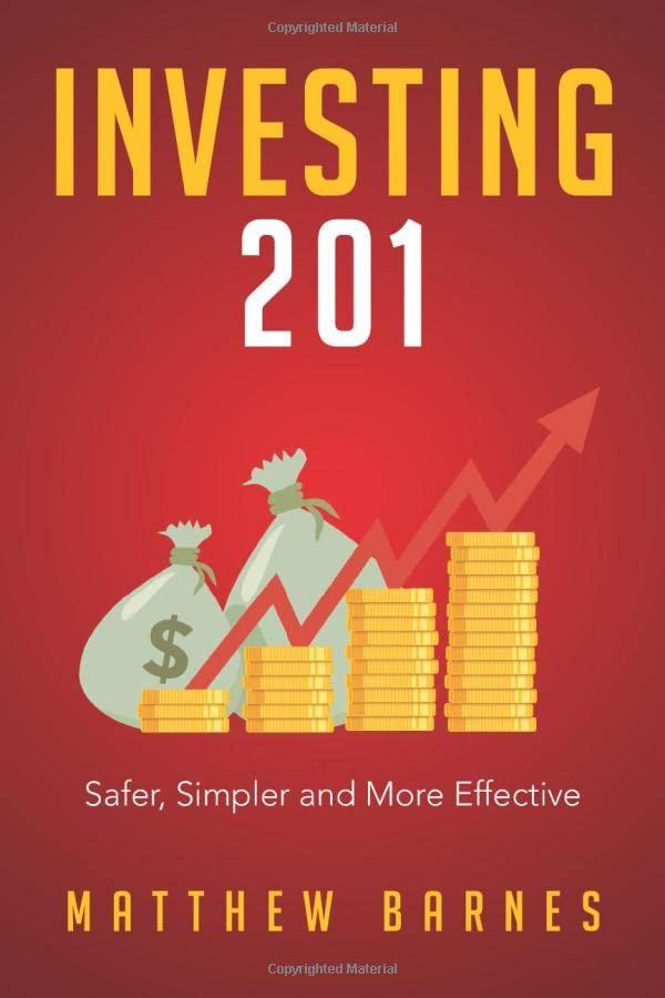 investing 201 safer simpler and more effective 1st edition matthew barnes 1797402242, 978-1797402246