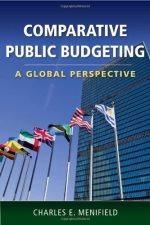 comparative public budgeting a global perspective 1st edition charles e. menifield 0763780103, 9780763780104