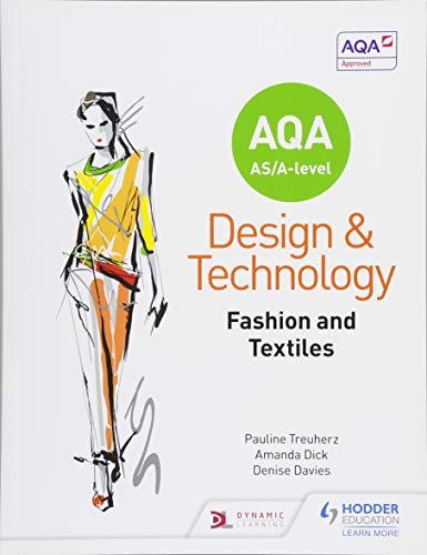 aqa as/a level design and technology fashion and textiles 1st edition pauline treuherz, amanda dick, denise