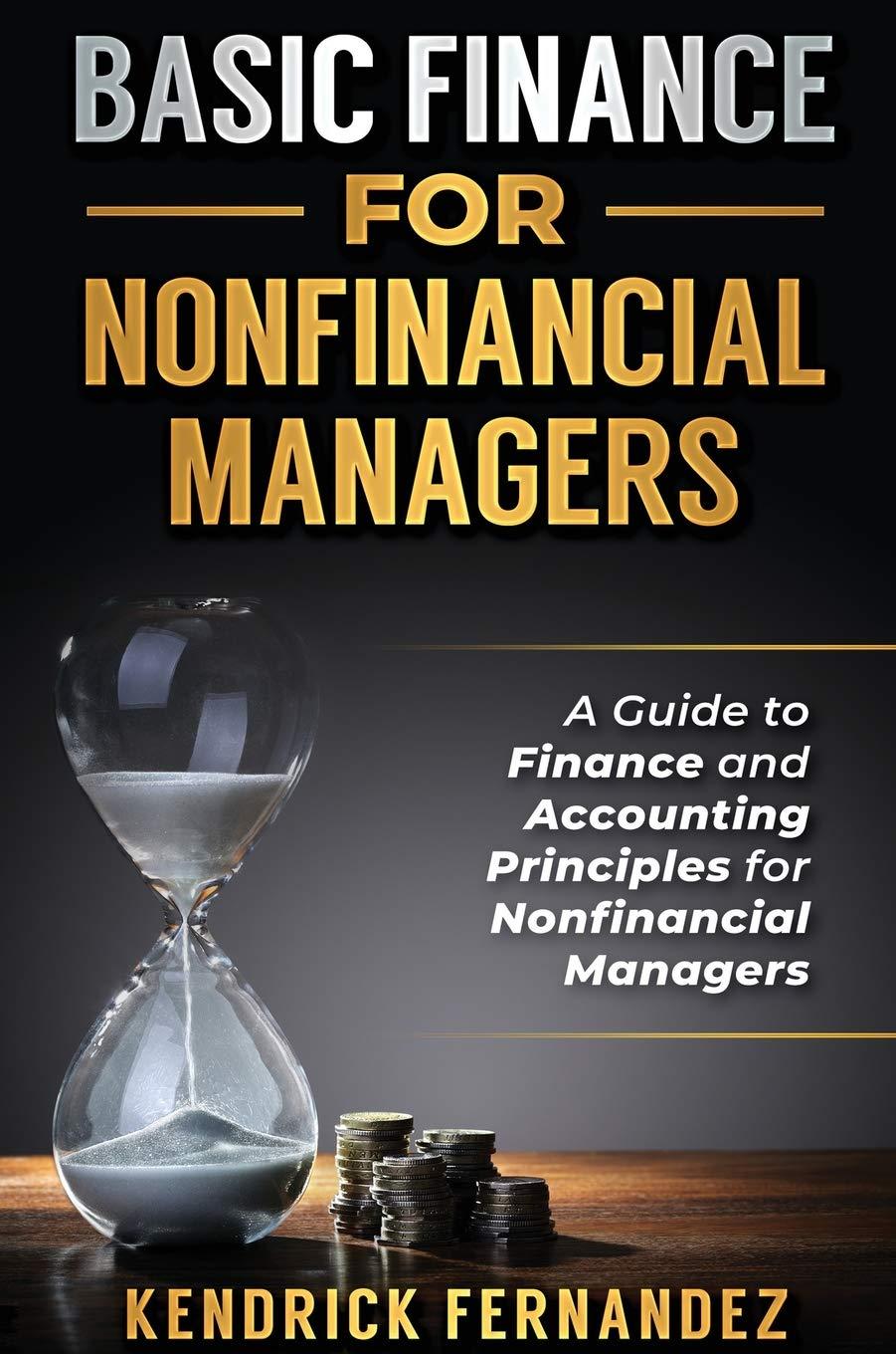 basic finance for nonfinancial managers 1st edition kendrick fernandez 1922462926, 978-1922462923