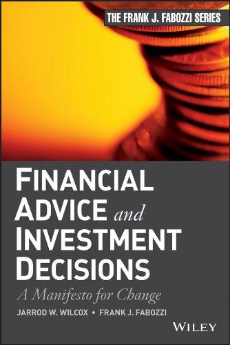 financial advice and investment decisions 1st edition jarrod w. wilcox, frank j. fabozzi 0470647124,