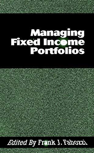 managing fixed income portfolios 1st edition frank j. fabozzi 1883249279, 978-1883249274