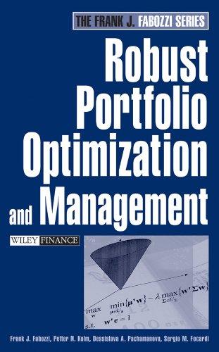 robust portfolio optimization and management 1st edition frank j. fabozzi, petter n. kolm, dessislava