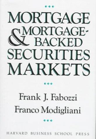 mortgage and mortgage backed securities markets 1st edition frank j. fabozzi, franco modigliani 0875843220,