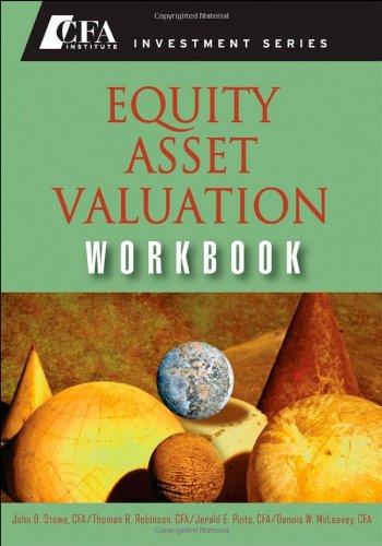 equity asset valuation workbook 1st edition john d. stowe, thomas r. robinson, jerald pinto, dennis w.
