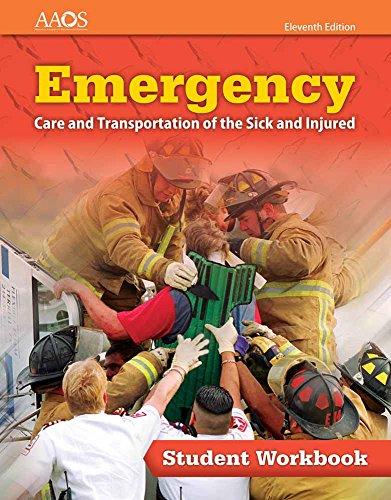 emergency care and transportation of the sick and injured student workbook 11th edition american academy of