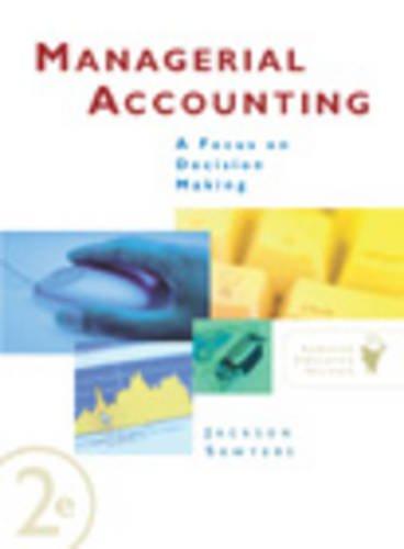 managerial accounting a focus on decision making 2nd edition steve jackson, roby sawyers 0324182813,