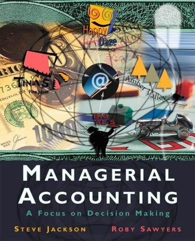 managerial accounting a focus on decision making 1st edition steve jackson, roby sawyers 0030210925,