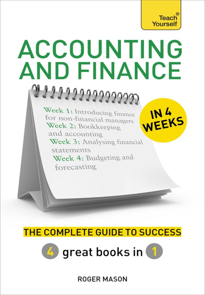 Accounting And Finance In 4 Weeks The Complete Guide To Success Teach Yourself