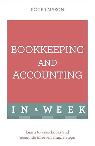 bookkeeping and accounting in a week learn to keep books and accounts in seven simple steps 1st edition roger