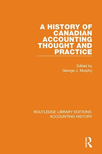 a history of canadian accounting thought and practice 1st edition george j. murphy 0367531976, 9780367531973