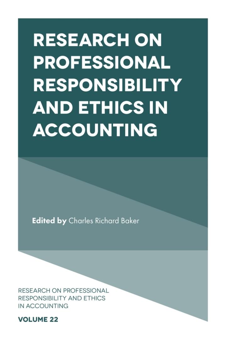 research on professional responsibility and ethics in accounting volume 22 1st edition charles richard baker
