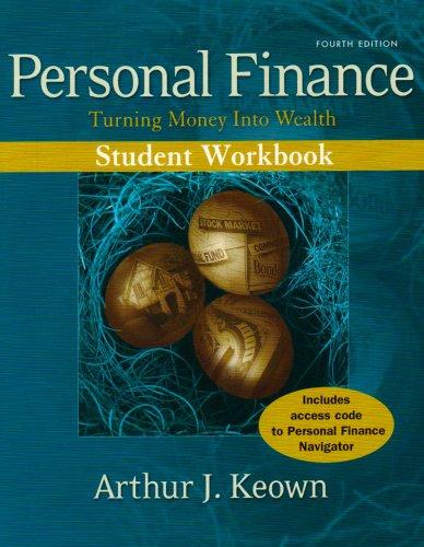 personal finance turning money into wealth student workbook 4th edition arthur j. keown 0132214032,