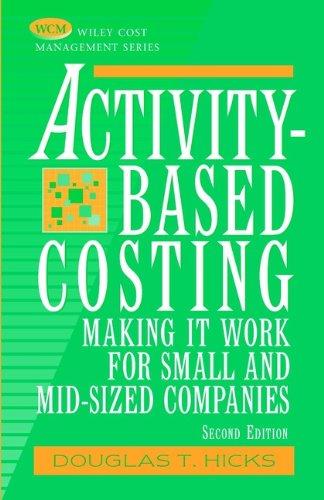 activity based costing making it work for small and mid sized companies 2nd edition douglas t. hicks
