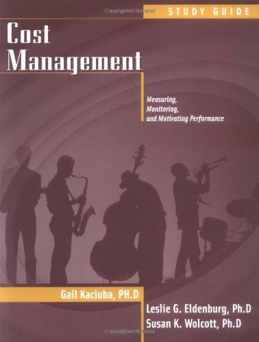 study guide cost management measuring monitoring and motivating performance 1st edition leslie g. eldenburg