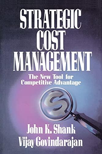 strategic cost management: the new tool for competitive advantage 1st edition shank k. govindarajan