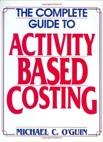 the complete guide to activity based costing 1st edition michael c. o'guin 0138533180, 978-0138533182