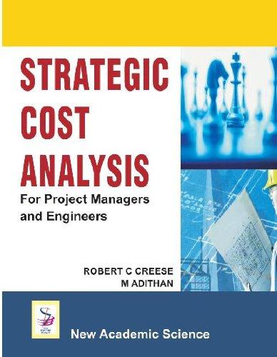 strategic cost analysis for project managers and engineers 1st edition robert c. creese, m. adithan