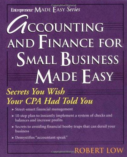 accounting and finance for small business made easy 1st edition robert low 1932531173, 978-1932531176