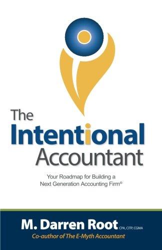 the intentional accountant your roadmap for building a next generation accounting firm 1st edition m darren