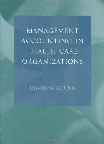 management accounting in health care organizations 1st edition david w. young 0787967459, 978-0787967451