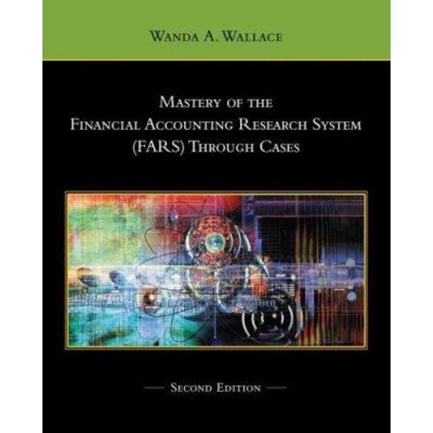 mastery of the financial accounting research system fars through cases 2nd edition wanda a. wallace
