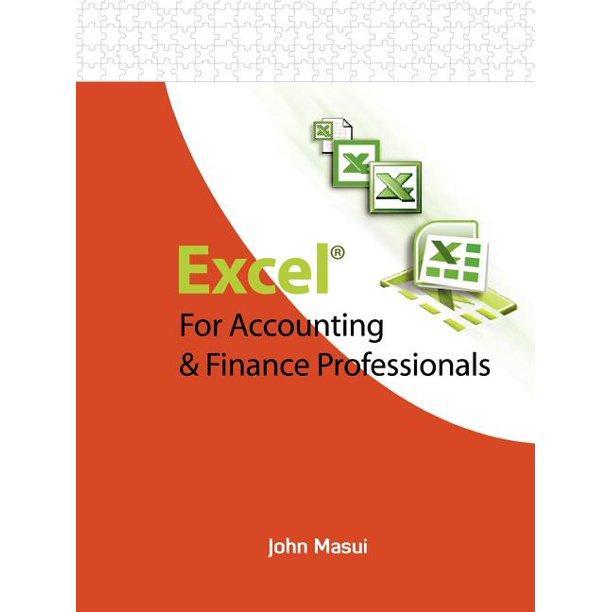 excel for accounting and finance professionals 1st edition john masui 142691718x, 978-1426917189