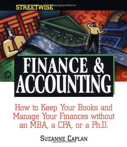 streetwise finance and accounting how to keep your books and manage your finances without an mba a cpa or a